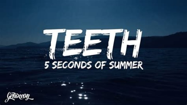 5 Seconds of Summer - Teeth Lyrics Meaning