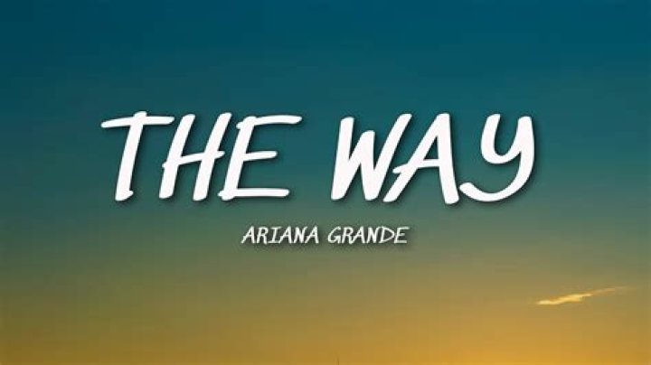Ariana Grande - The Way Lyrics Meaning