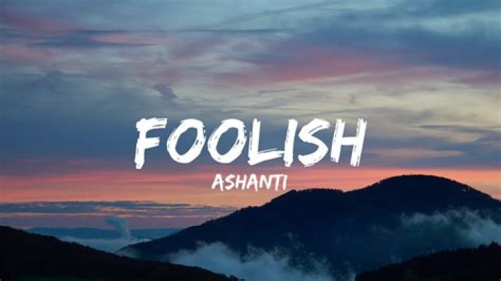 Ashanti - Foolish Lyrics Meaning