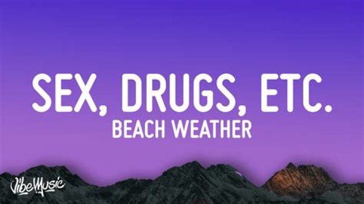 Beach Weather - Sex, Drugs, Etc. Lyrics Meaning
