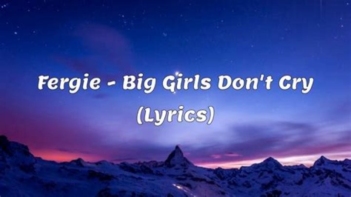 Big Girls Don't Cry Lyrics Meaning