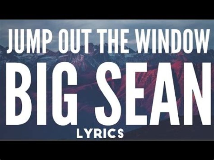 Big Sean - Jump Out The Window Lyrics Meaning