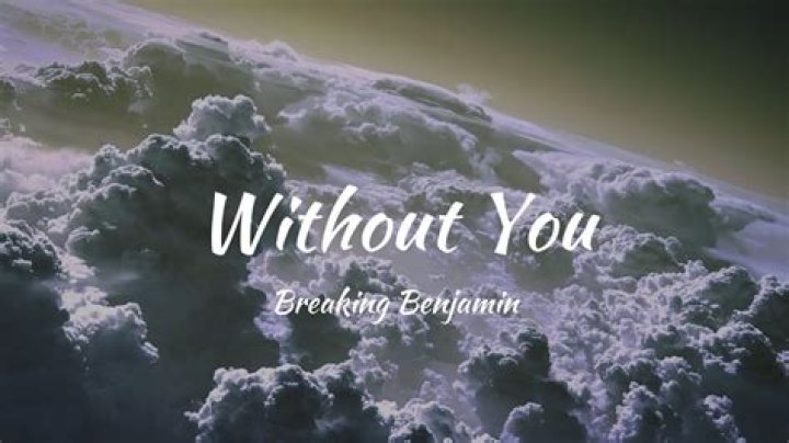 Breaking Benjamin - Without You Lyrics Meaning
