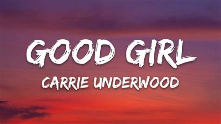 Carrie Underwood - Good Girl Lyrics Meaning