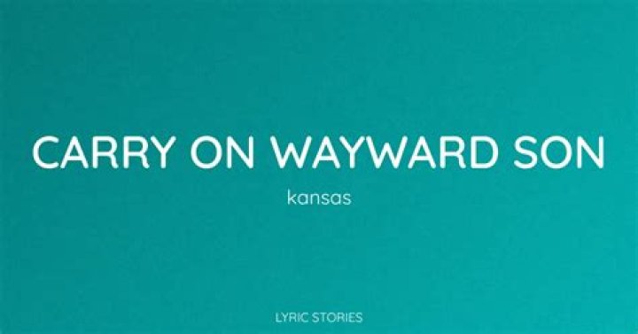 Carry on Wayward Son Lyrics Meaning