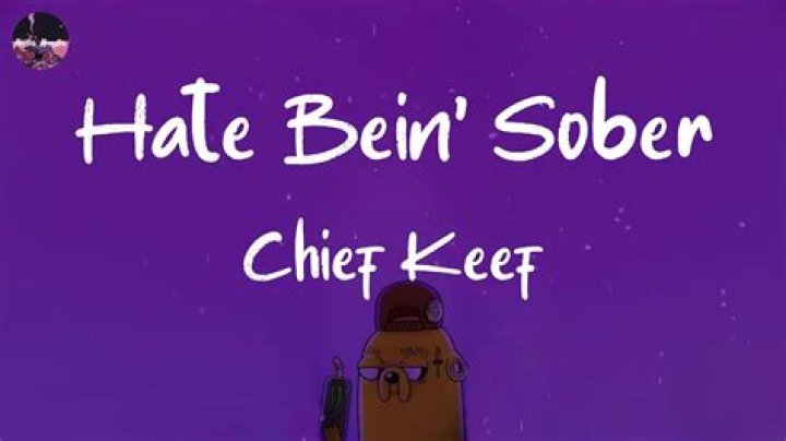 Chief Keef - Hate Bein' Sober Lyrics Meaning