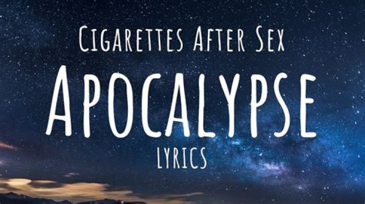 Cigarettes After Sex - Apocalypse Lyrics Meaning