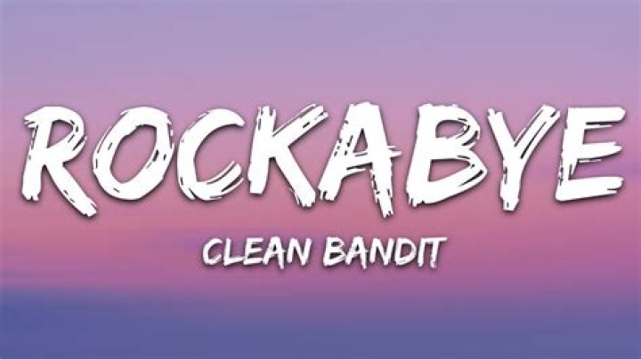 Clean Bandit - Rockabye Lyrics Meaning