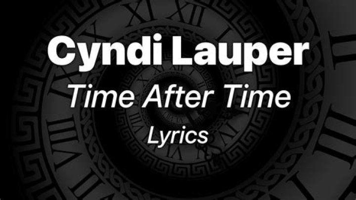 Cyndi Lauper - Time After Time Lyrics Meaning