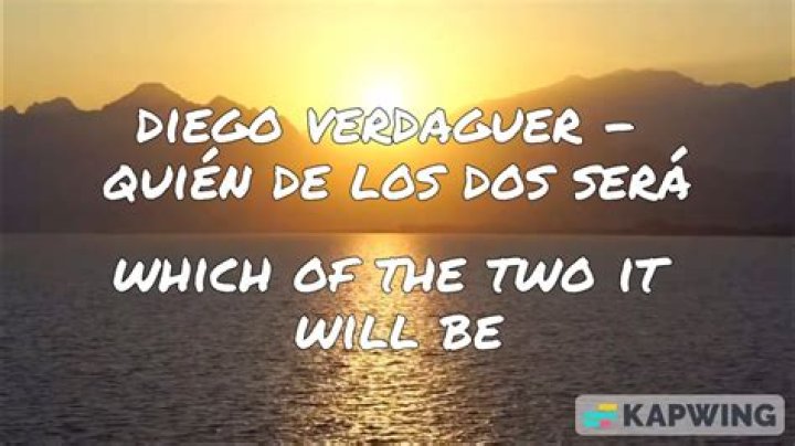 Diego Verdaguer Quién De Los Dos Será Lyrics English Translation