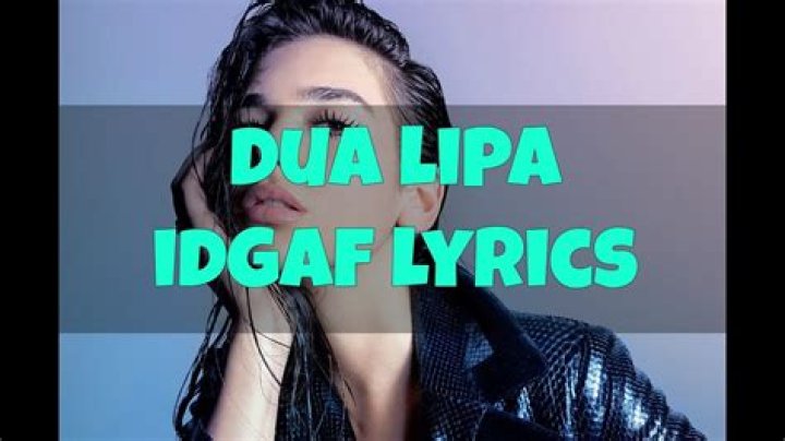 Dua Lipa - IDGAF Lyrics Meaning