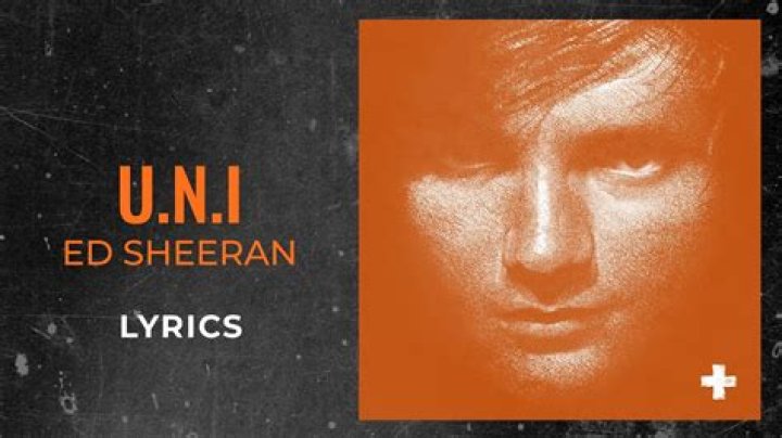 Ed Sheeran - U.N.I. Lyrics Meaning