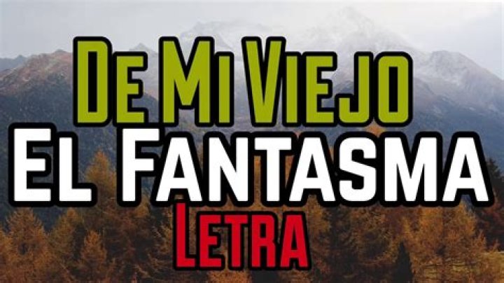 El Fantasma De Mi Viejo Lyrics English Translation