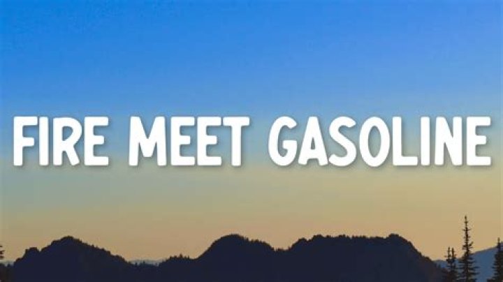 Fire Meets Gasoline Lyrics Meaning