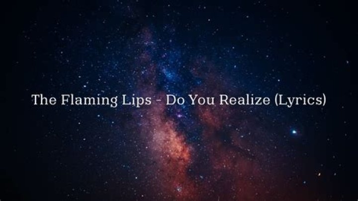 Flaming Lips - Do You Realize? Lyrics Meaning