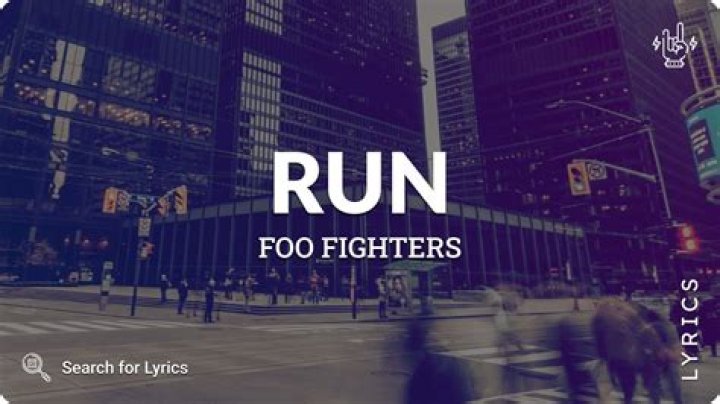 Foo Fighters - Run Lyrics Meaning