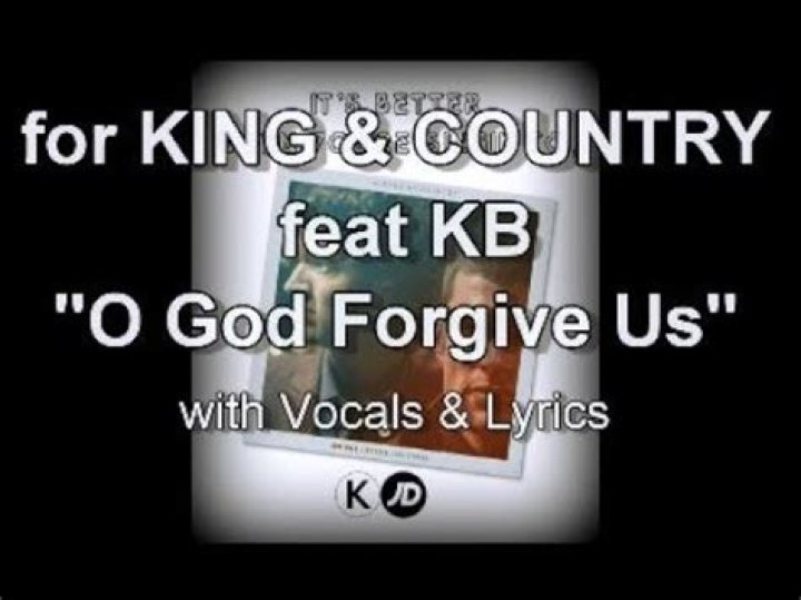 For King & Country - O God Forgive Us Lyrics Meaning