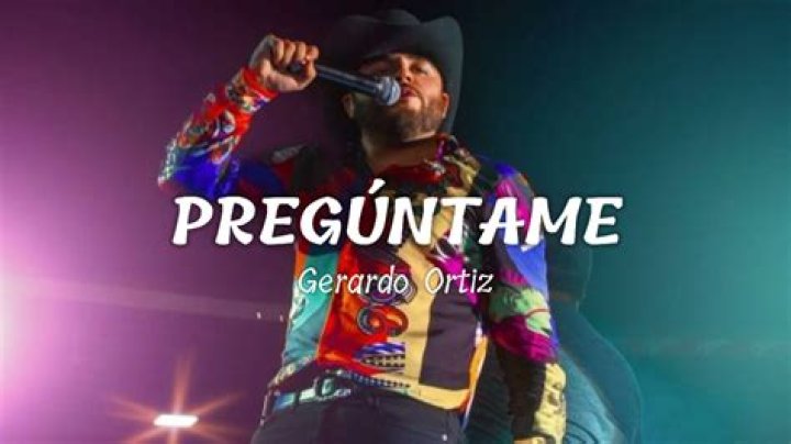 Gerardo Ortiz Pregúntame Lyrics