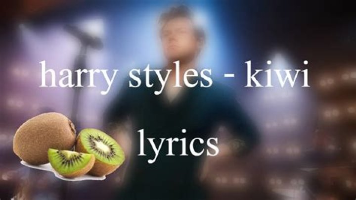 Harry Styles - Kiwi Lyrics Meaning