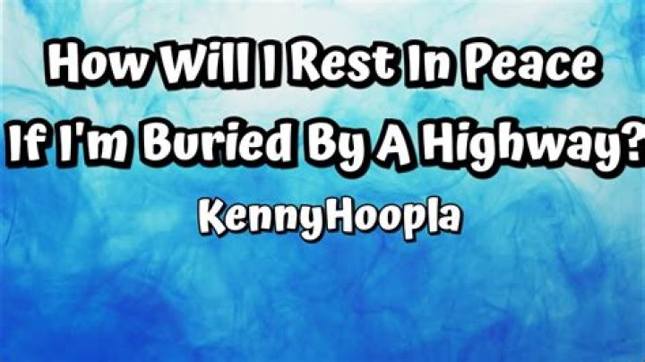 How Will I Rest In Peace If I'm Buried By A Highway? Lyrics Meaning