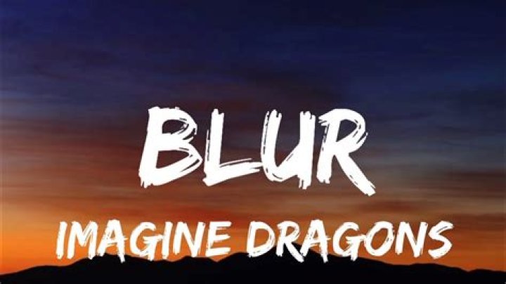 Imagine Dragons - Blur Lyrics Meaning