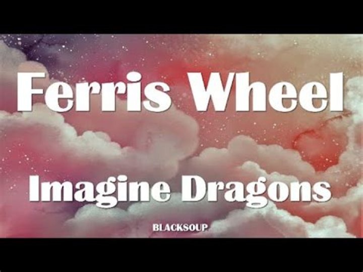 Imagine Dragons - Ferris Wheel Lyrics Meaning