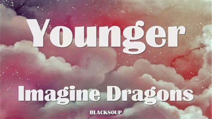 Imagine Dragons - Younger Lyrics Meaning