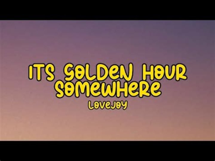 It’s Golden Hour Somewhere Lyrics Meaning