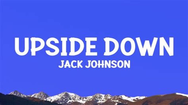 Jack Johnson - Upside Down Lyrics Meaning