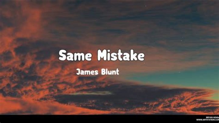 James Blunt - Same Mistake Lyrics Meaning