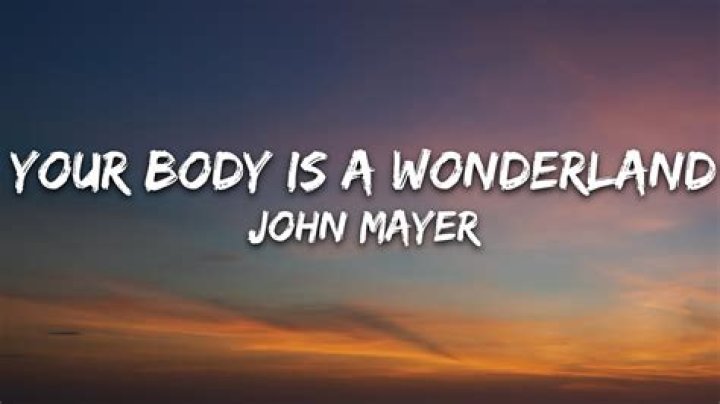 John Mayer - Your Body Is A Wonderland Lyrics Meaning