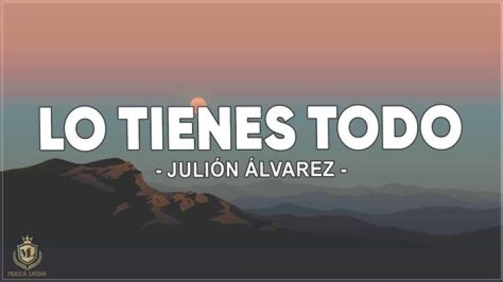 Julion Alvarez Y Su Norteño Banda Lo Tienes Todo Lyrics
