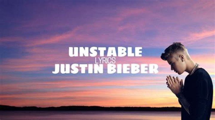 Justin Bieber - Unstable Lyrics Meaning