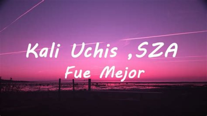 Kali Uchis Fue Mejor Lyrics