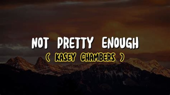 Kasey Chambers - Not Pretty Enough Lyrics Meaning
