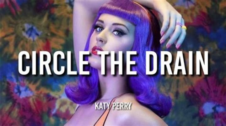 Katy Perry Circle the Drain Lyrics