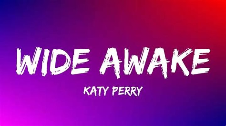 Katy Perry - Wide Awake Lyrics Meaning