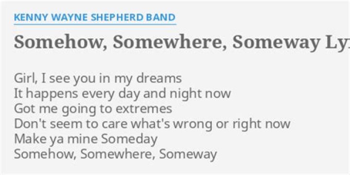 Kenny Wayne Shepherd Band - Somehow, Somewhere, Someway Lyrics Meaning