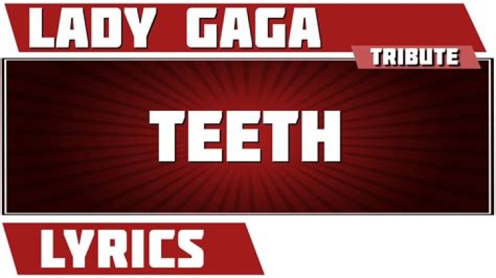 Lady Gaga - Teeth Lyrics Meaning