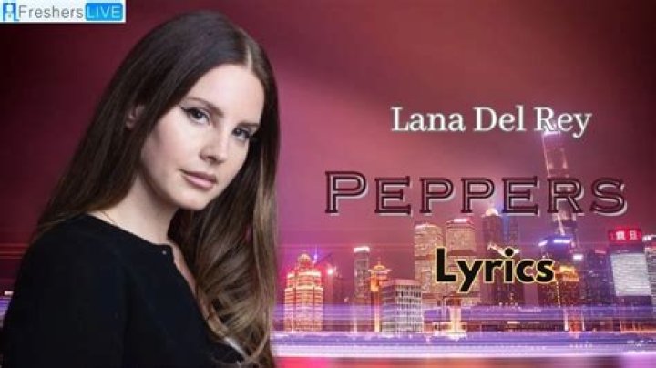 Lana Del Rey - Peppers Lyrics Meaning