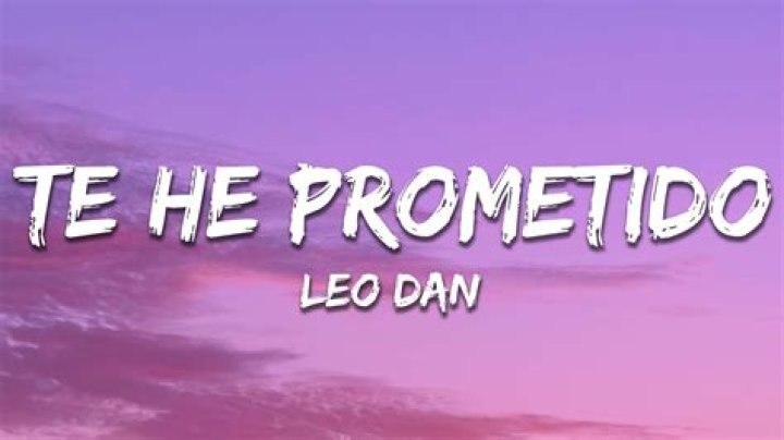 Leo Dan Te He Prometido Lyrics English Translation