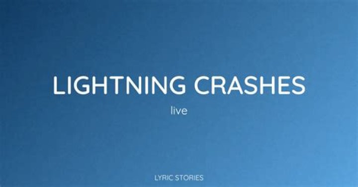 Live - Lightning Crashes Lyrics Meaning