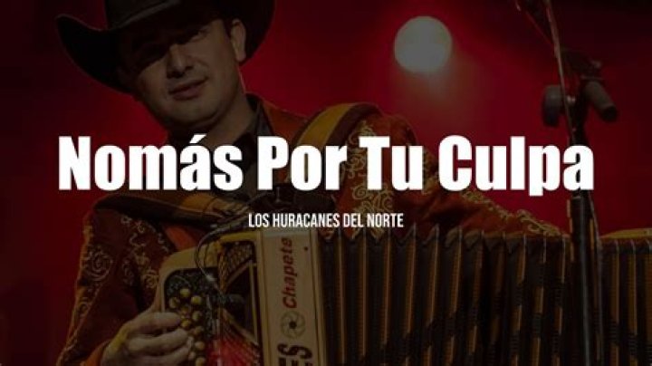 Los Huracanes Del Norte Nomas Por Tu Culpa Lyrics English Translation
