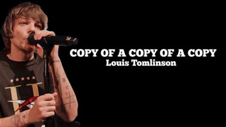 Louis Tomlinson - Copy of a Copy of a Copy Lyrics Meaning