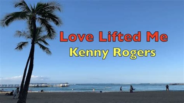 Love lifted me kenny rogers lyrics