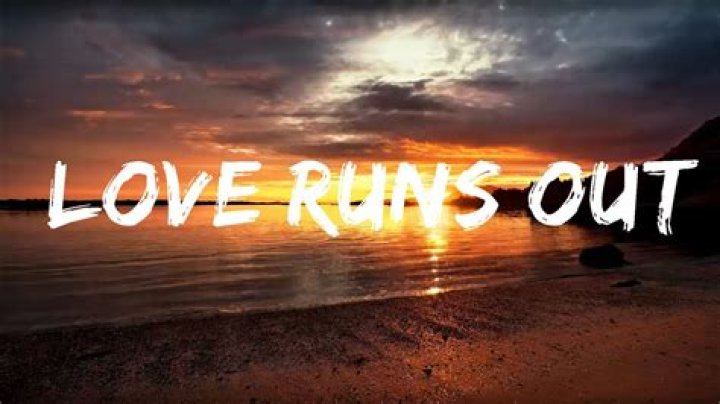 Love Runs Out Lyrics Meaning