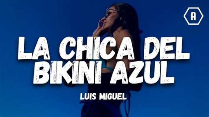 Luis Miguel La Chica Del Bikini Azul Lyrics