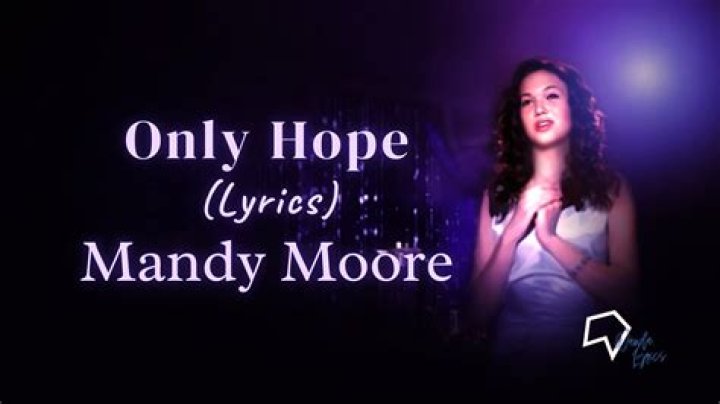 Mandy Moore - Only Hope Lyrics Meaning