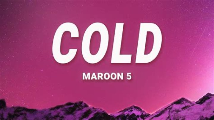 Maroon 5 - Cold Lyrics Meaning