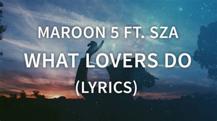 Maroon 5 - What Lovers Do Lyrics Meaning